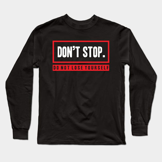 Dont Stop Motivational Long Sleeve T-Shirt by worshiptee